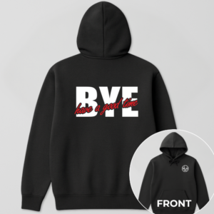 Bye, Have a Good Time Hoodie - Next Level Rides