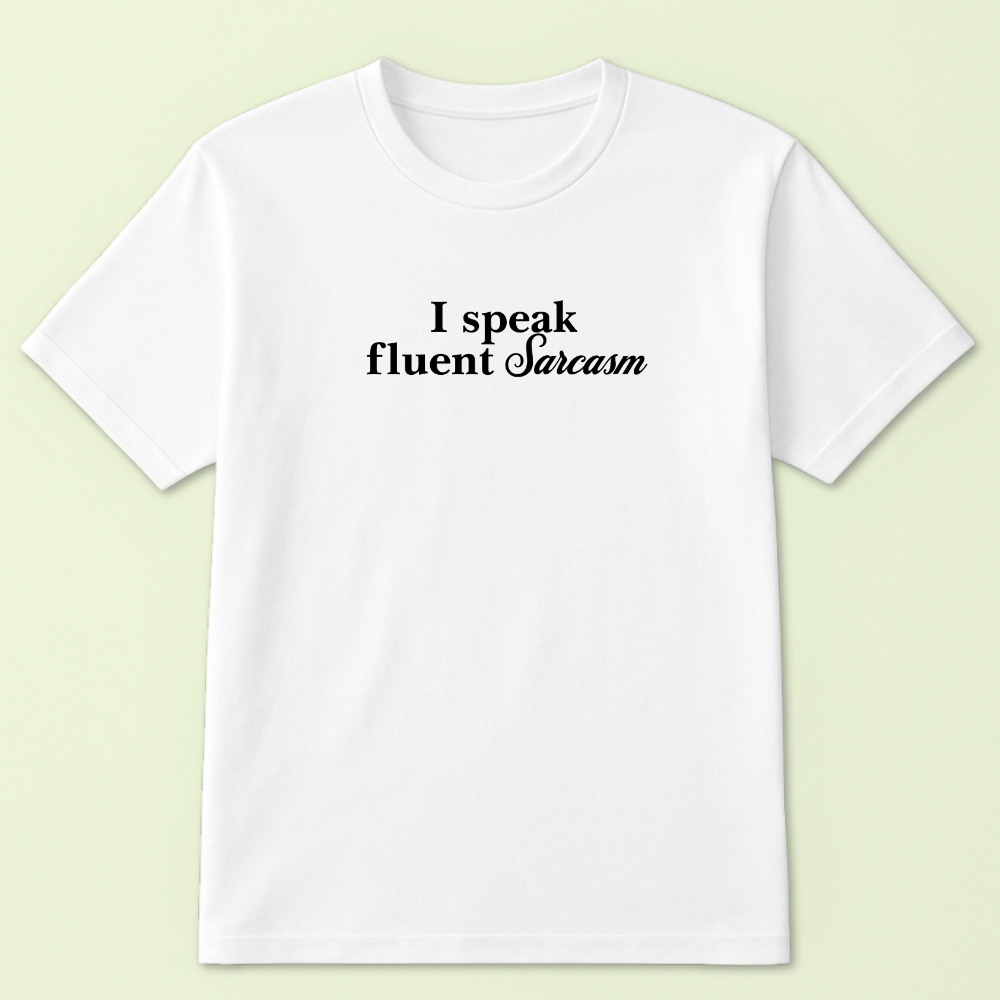 I Speak Fluent Sarcasm Tshirt - Image 3