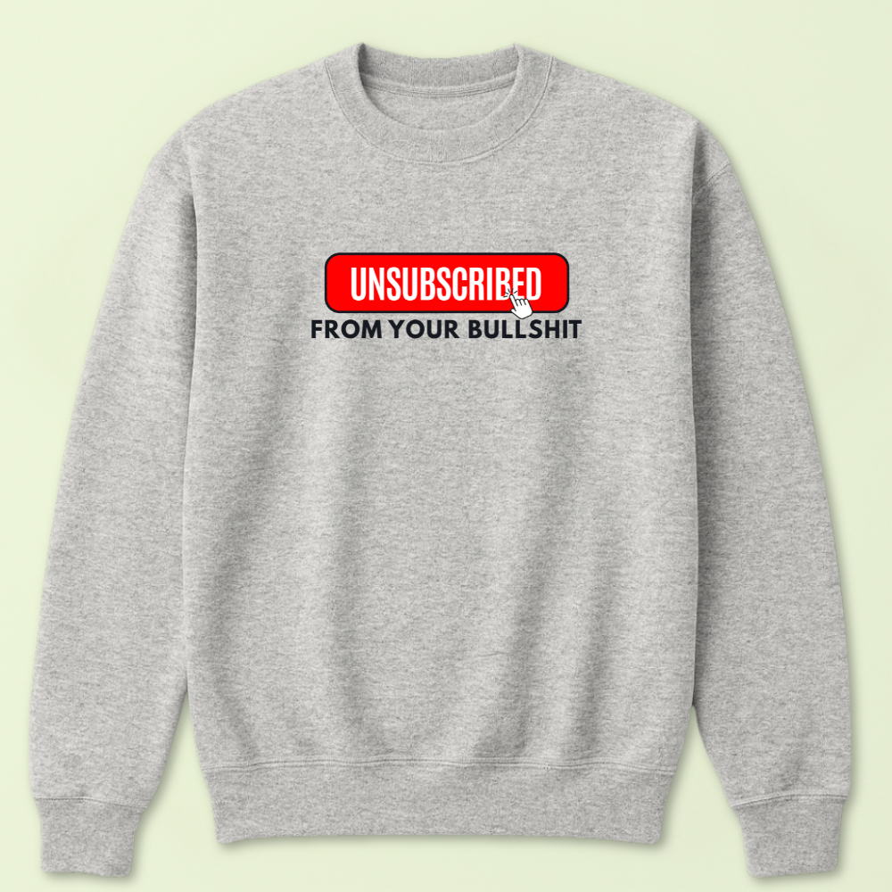 Unsubscribed From Your Bullshit Crewneck - Image 2