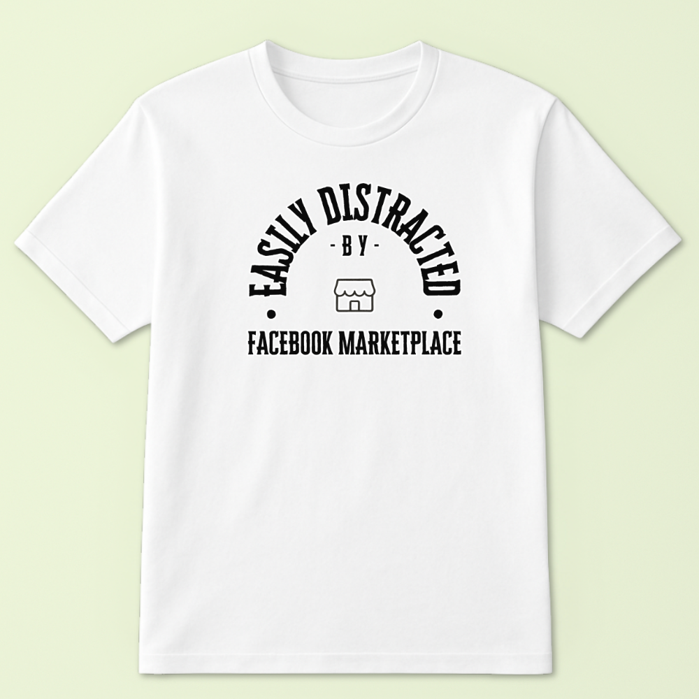 Easily Distracted by Facebook Marketplace Tshirt - Image 3