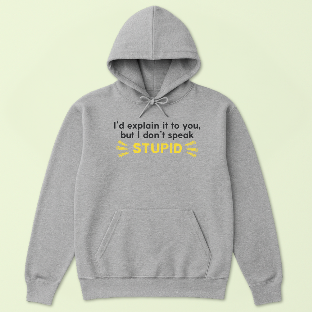 I'd Explain It To You But I Don't Speak Stupid Hoodie - Image 5