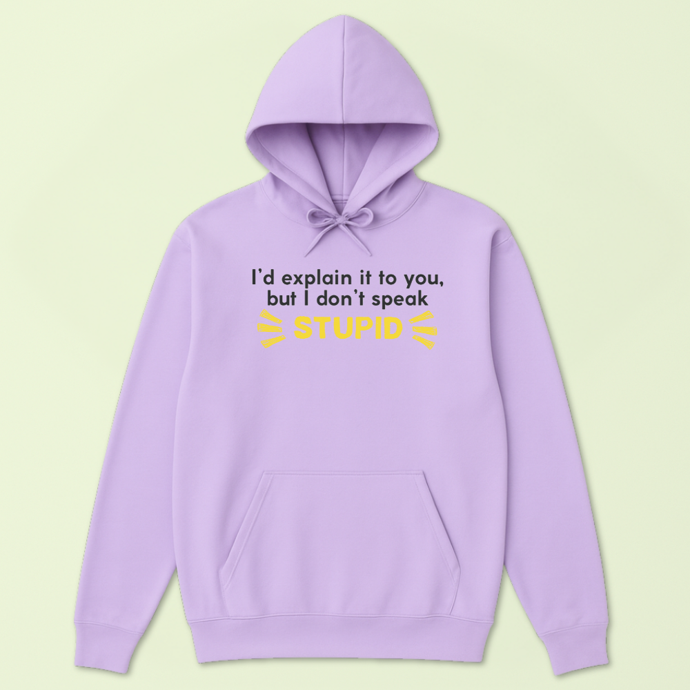 I'd Explain It To You But I Don't Speak Stupid Hoodie - Image 4