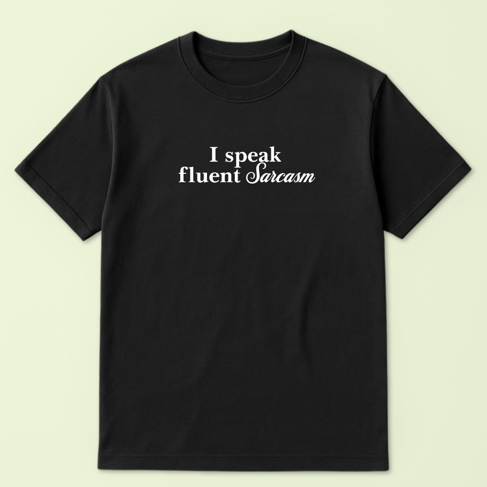 I Speak Fluent Sarcasm Tshirt - Image 2