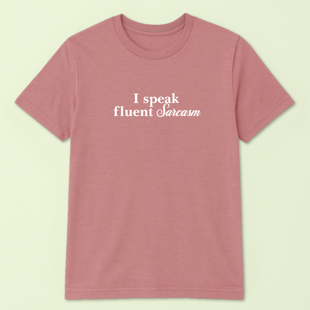 I Speak Fluent Sarcasm Tshirt - Image 4