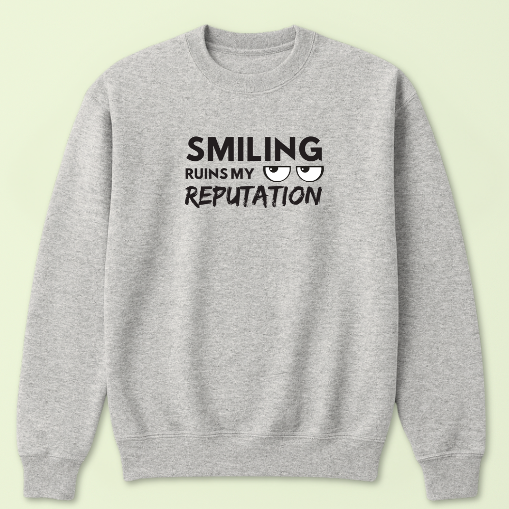Smiling Ruins My Reputation Crewneck