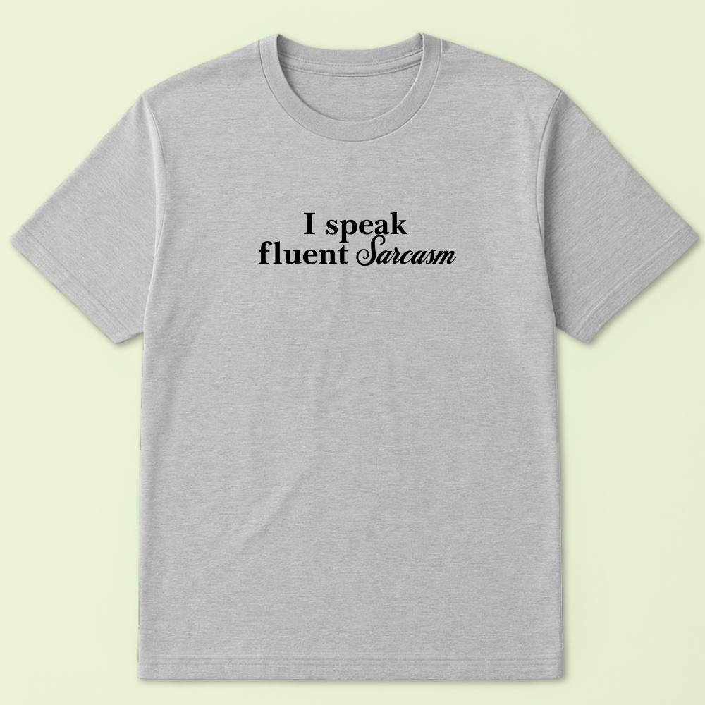 I Speak Fluent Sarcasm Tshirt - Image 5
