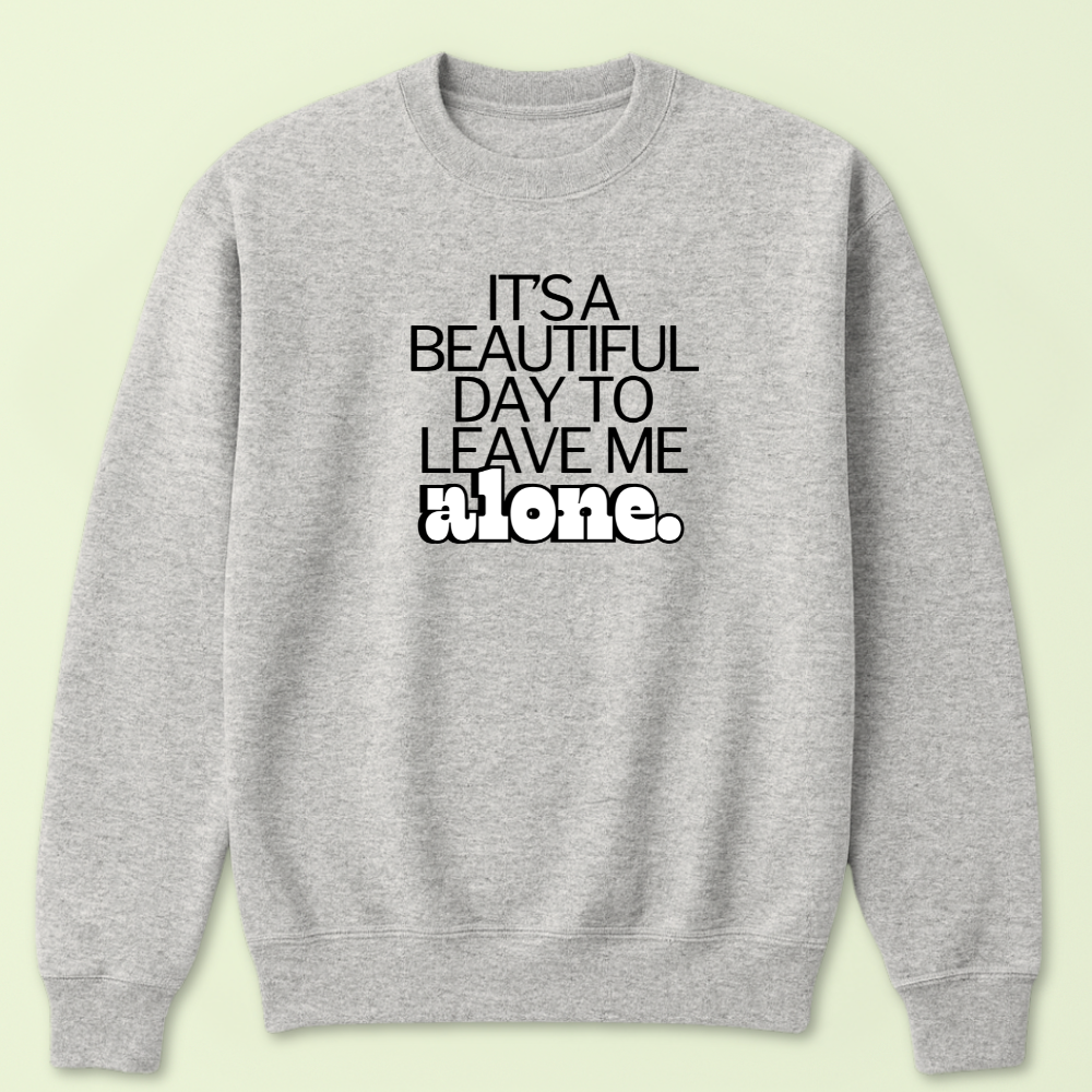 It's a Beautiful Day To Leave Me Alone Crewneck - Image 2