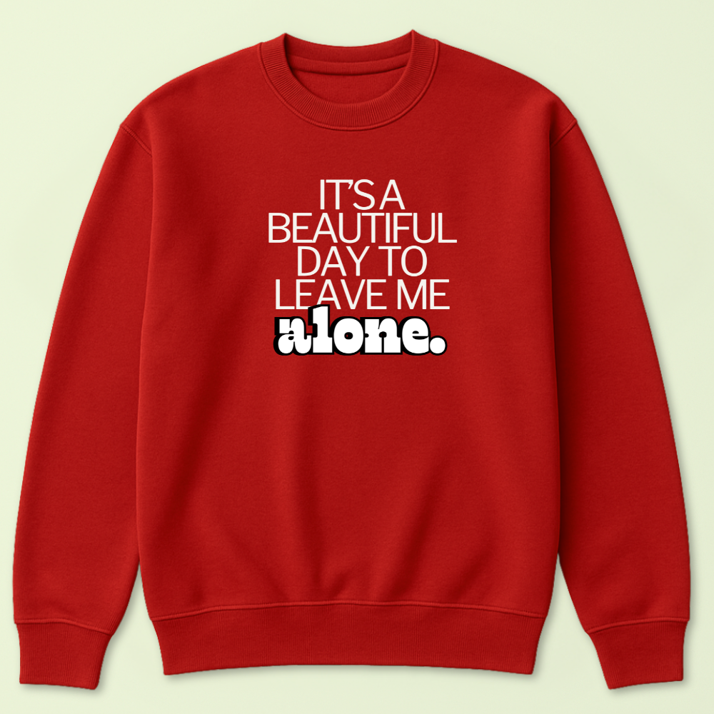 It's a Beautiful Day To Leave Me Alone Crewneck - Image 4