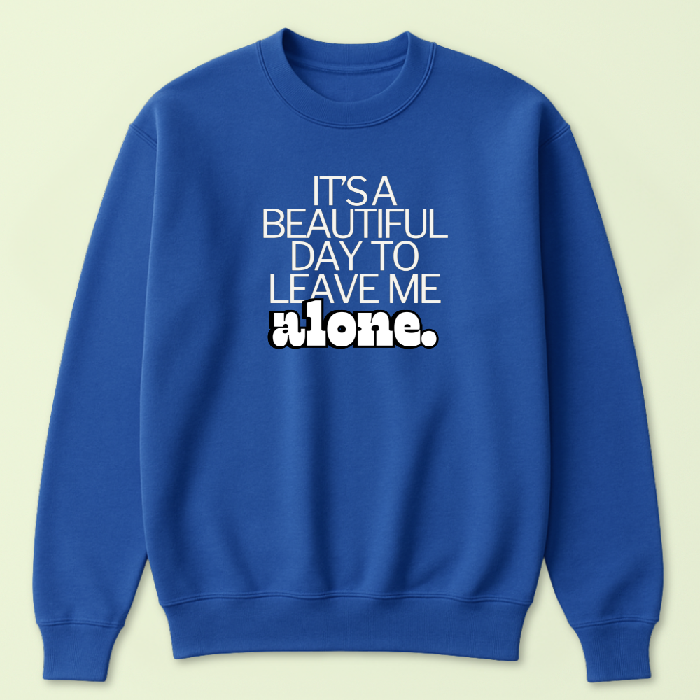 It's a Beautiful Day To Leave Me Alone Crewneck - Image 5