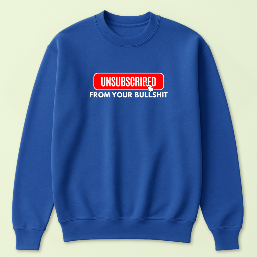 Unsubscribed From Your Bullshit Crewneck - Image 5