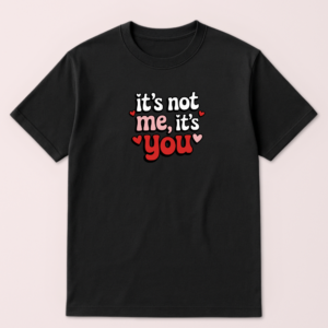 Alternative view of It's Not Me, It's You Tshirt