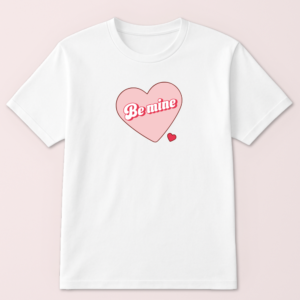 Be Mine Tshirt