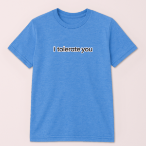 Alternative view of I Tolerate You Tshirt