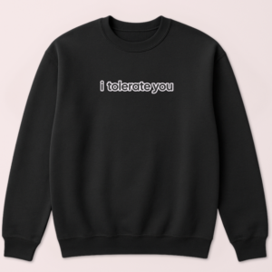 Alternative view of I Tolerate You Crewneck