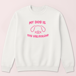 Alternative view of My Dog Is My Valentine Crewneck