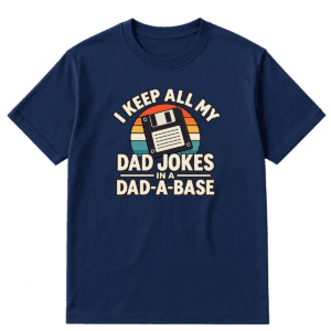I Keep All My Dad Jokes In a Dad-A-Base