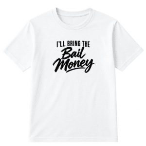 I'll Bring The Bail Money