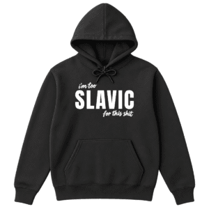 I'm Too Slavic For This Shit